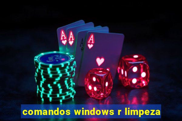 comandos windows r limpeza